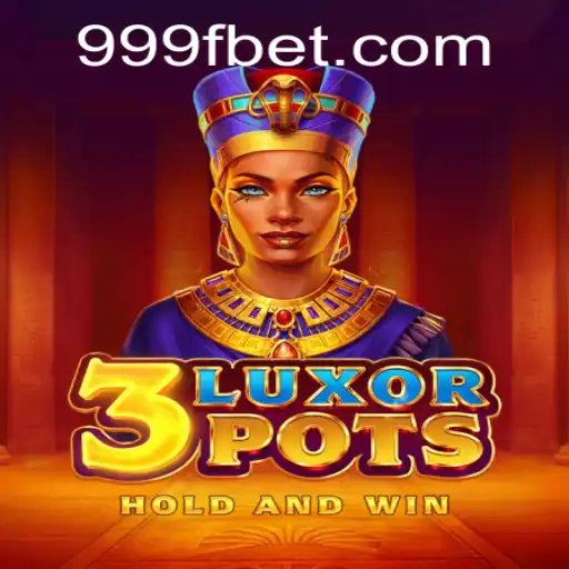 Exploring the Thrills of 3LuxorPots on 999bet