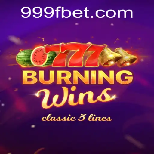 Exploring BurningWins: A Classic Fruit Slot Game Experience with 999bet